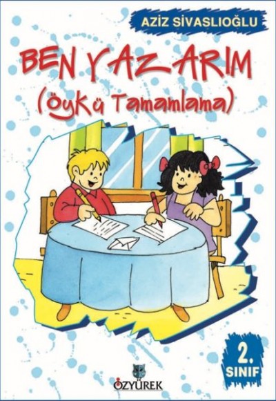Ben Yazarım (Öykü Tamamlama) 2. Sınıf Ben Yazarım (Öykü Tamamlama) 2. Sınıf