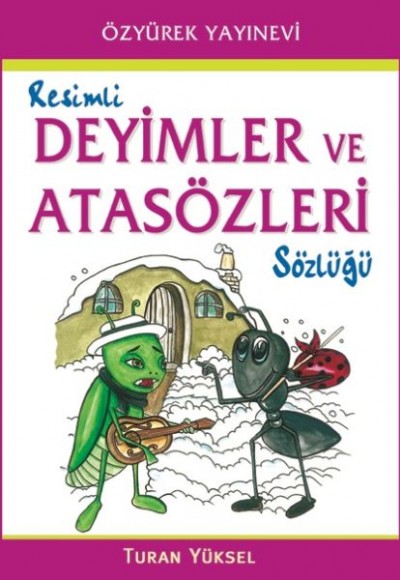 Resimli Deyimler ve Atasözleri Sözlüğü Resimli Deyimler ve Atasözleri Sözlüğü