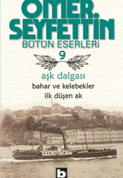 Ömer Seyfettin Bütün Eserleri 9 - Aşk Dalgası Ömer Seyfettin Bütün Eserleri 9 - Aşk Dalgası