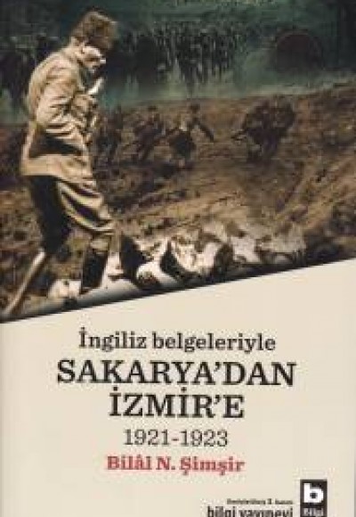 İngiliz Belgeleriyle Sakarya'dan İzmir'e (1921-1923) İngiliz Belgeleriyle Sakarya'dan İzmir'e (1921-1923)