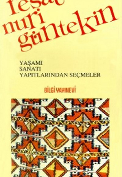 Reşat Nuri Güntekin Yaşamı, Sanatı, Yapıtlarından Seçmeler Reşat Nuri Güntekin Yaşamı, Sanatı, Yapıtlarından Seçmeler