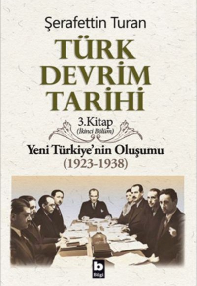 Türk Devrim Tarihi 3. Kitap - Yeni Türkiye'nin Oluşumu (İkinci Bölüm) Türk Devrim Tarihi 3. Kitap - Yeni Türkiye'nin Oluşumu (İkinci Bölüm)