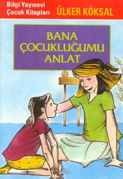 Bana Çocukluğumu Anlat Bana Çocukluğumu Anlat
