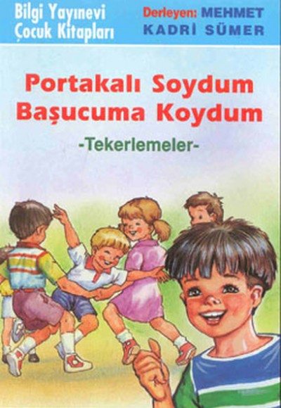 Portakalı Soydum Başucuma Koydum (Tekerlemeler) Portakalı Soydum Başucuma Koydum (Tekerlemeler)