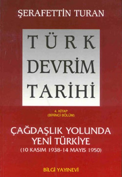 Türk Devrim Tarihi 4. Kitap - Çağdaşlık Yolunda Yeni Türkiye (Birinci Bölüm) Türk Devrim Tarihi 4. Kitap - Çağdaşlık Yolunda Yeni Türkiye (Birinci Bölüm)