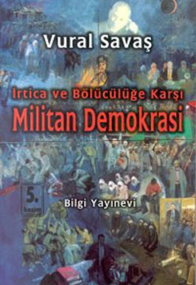 İrtica ve Bölücülüğe Karşı Militan Demokrasi İrtica ve Bölücülüğe Karşı Militan Demokrasi