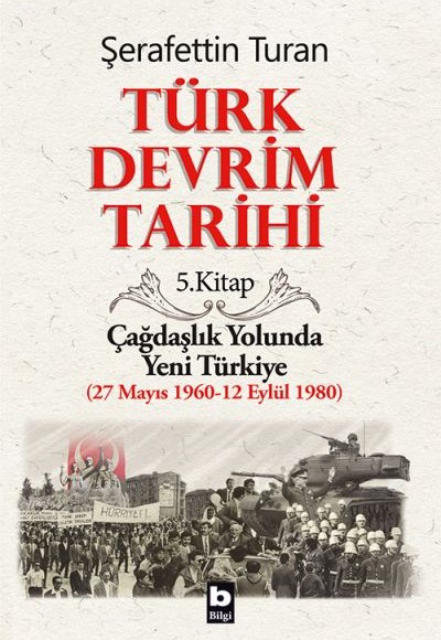 Türk Devrim Tarihi 5. Kitap - Çağdaşlık Yolunda Yeni Türkiye Türk Devrim Tarihi 5. Kitap - Çağdaşlık Yolunda Yeni Türkiye