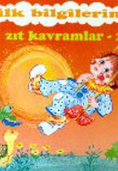 İlk Bilgilerim - Zıt Kavramlar 2