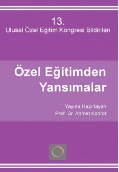 Özel Eğitimden Yansımalar 13 - Ulusal Özel Eğitim Kongresi Özel Eğitimden Yansımalar 13 - Ulusal Özel Eğitim Kongresi