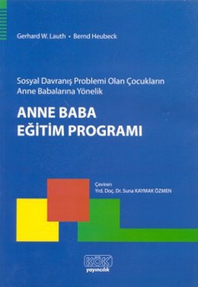 Sosyal Davranış Problemi Olan Çocukların Anne Babalarına Yönelik Anne Baba Eğitim Programı Sosyal Davranış Problemi Olan Çocukların Anne Babalarına Yönelik Anne Baba Eğitim Programı