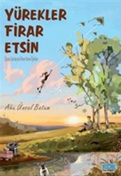Yürekler Firar Etsin - Çarpıcı Sonlarıyla İlham Veren Öyküler Yürekler Firar Etsin - Çarpıcı Sonlarıyla İlham Veren Öyküler