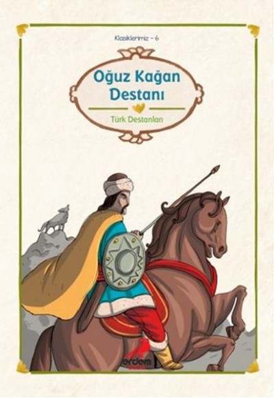 Klasiklerimiz 6 - Oğuz Kağan Destanı Klasiklerimiz 6 - Oğuz Kağan Destanı