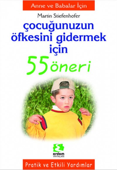 Çocuğunuzun Öfkesini Gidermek İçin 55 Öneri Çocuğunuzun Öfkesini Gidermek İçin 55 Öneri