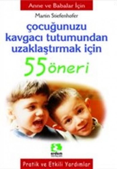 Çocuğunuzu Kavgacı Tutumdan Uzaklaştırmak İçin 55 Öneri Çocuğunuzu Kavgacı Tutumdan Uzaklaştırmak İçin 55 Öneri