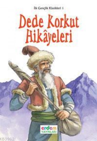 İlk Gençlik Klasikleri 1 - Dede Korkut Hikayeleri İlk Gençlik Klasikleri 1 - Dede Korkut Hikayeleri
