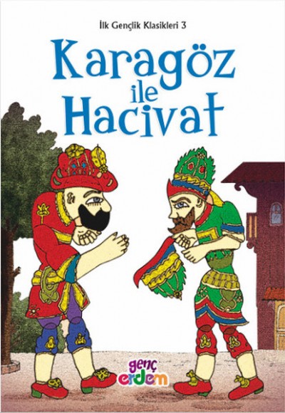 İlk Gençlik Klasikleri 3 - Karagöz ile Hacivat İlk Gençlik Klasikleri 3 - Karagöz ile Hacivat