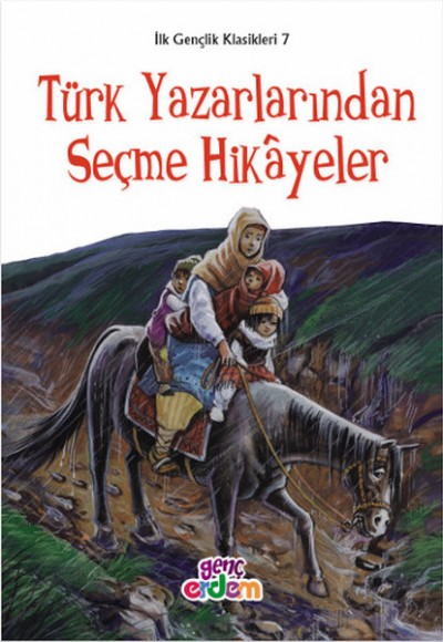 İlk Gençlik Klasikleri 7 - Türk Yazarlarından Seçme Hikayeler İlk Gençlik Klasikleri 7 - Türk Yazarlarından Seçme Hikayeler