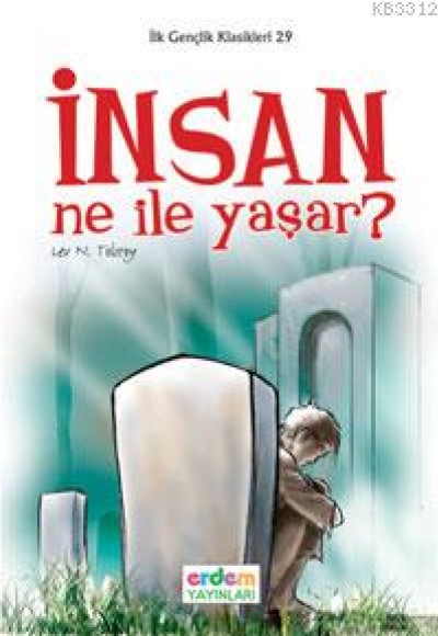 İlk Gençlik Klasikleri 29 - İnsan Ne ile Yaşar? İlk Gençlik Klasikleri 29 - İnsan Ne ile Yaşar?