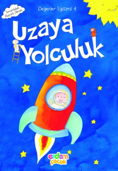 Değerler Eğitimi 4 - Uzaya Yolculuk Değerler Eğitimi 4 - Uzaya Yolculuk
