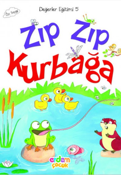 Değerler Eğitimi 5 - Zıp Zıp Kurbağa Değerler Eğitimi 5 - Zıp Zıp Kurbağa