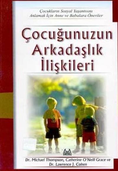 Çocuğunuzun Arkadaşlık İlişkileri Çocuğunuzun Arkadaşlık İlişkileri