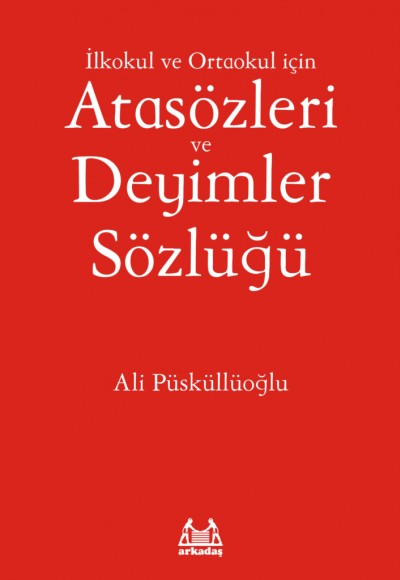 İlköğretim İçin Atasözleri ve Deyimler Sözlüğü İlköğretim İçin Atasözleri ve Deyimler Sözlüğü