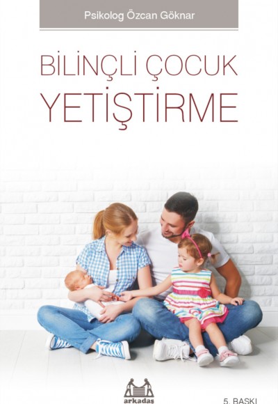 Bilinçli Çocuk Yetiştirme Bilinçli Çocuk Yetiştirme