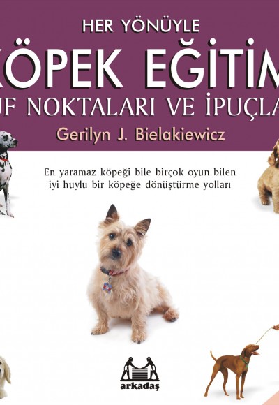 Her Yönüyle Köpek Eğitimi Püf Noktaları ve İpuçları Her Yönüyle Köpek Eğitimi Püf Noktaları ve İpuçları