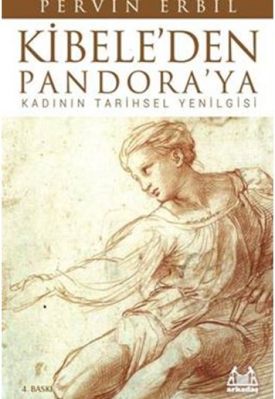 Kibele'den Pandora'ya / Kadının Tarihsel Yenilgisi Kibele'den Pandora'ya / Kadının Tarihsel Yenilgisi