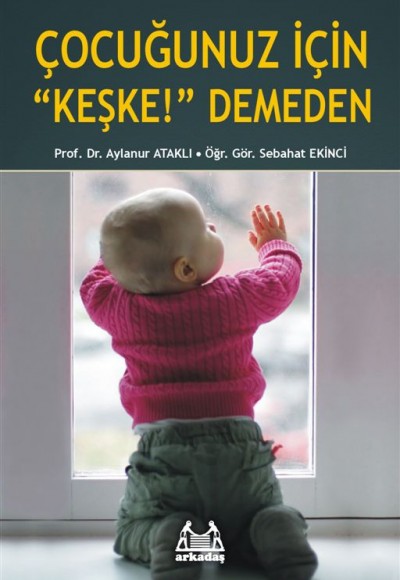 Çocuğunuz İçin 'Keşke' Demeden Çocuğunuz İçin 'Keşke' Demeden