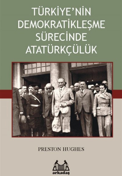 Türkiye’nin Demokratikleşme Sürecinde Atatürkçülük Türkiye’nin Demokratikleşme Sürecinde Atatürkçülük