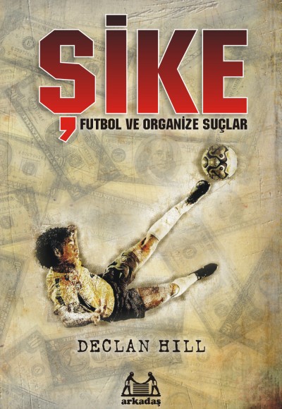 Şike Futbol ve Organize Suçlar Şike Futbol ve Organize Suçlar