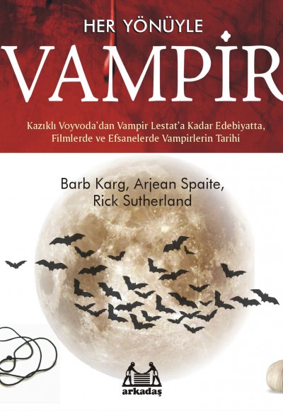 Her Yönüyle Vampir - Kazıklı Voyvoda'dan Vampir Lestat'a Kadar edebiyatta, Filmlerde ve Efsanelerde