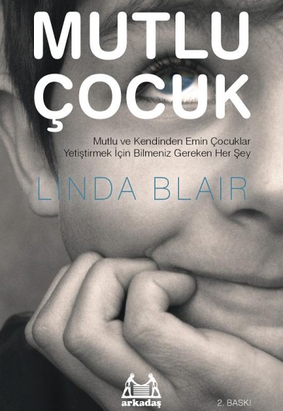 Mutlu Çocuk - Mutlu ve Kendinden Emin Çocuklar Yetiştirmek İçin Bilmeniz Gereken Herşey Mutlu Çocuk - Mutlu ve Kendinden Emin Çocuklar Yetiştirmek İçin Bilmeniz Gereken Herşey