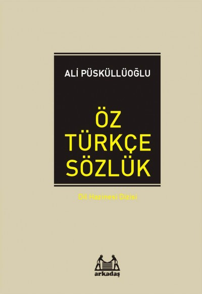 Öz Türkçe Sözlük / Dil Hazinesi Dizisi Öz Türkçe Sözlük / Dil Hazinesi Dizisi