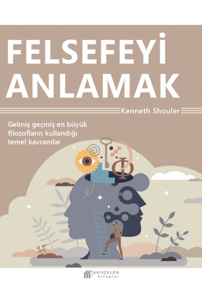 Her Yönüyle Felsefeyi Anlamak Her Yönüyle Felsefeyi Anlamak