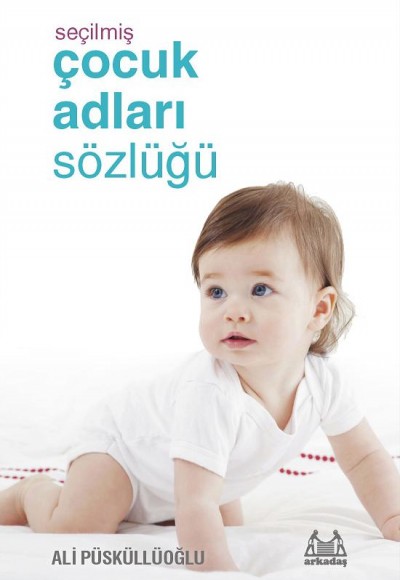 Seçilmiş Çocuk Adları Sözlüğü Seçilmiş Çocuk Adları Sözlüğü