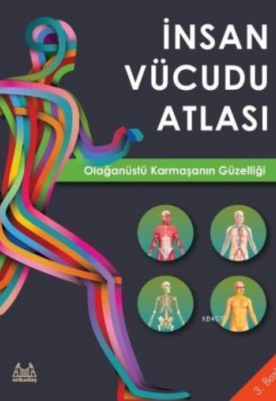 İnsan Vücudu Atlası - Olağanüstü Karmaşanın Güzelliği İnsan Vücudu Atlası - Olağanüstü Karmaşanın Güzelliği