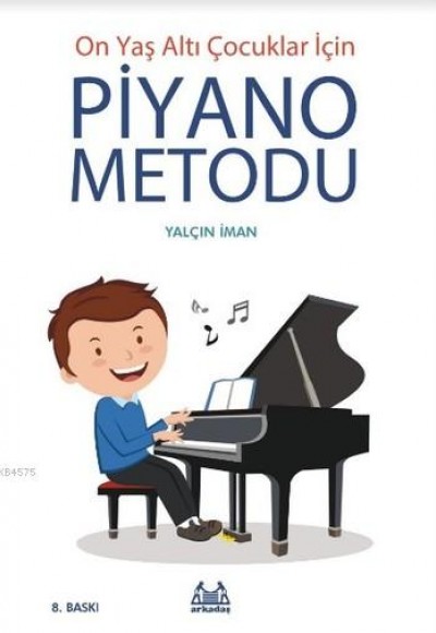 On Yaş Altı Çocuklar İçin Piyano Metodu On Yaş Altı Çocuklar İçin Piyano Metodu