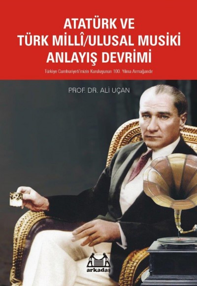 Atatürk Ve Türk Milli/Ulusal Musiki Anlayış Devrimi Atatürk Ve Türk Milli/Ulusal Musiki Anlayış Devrimi