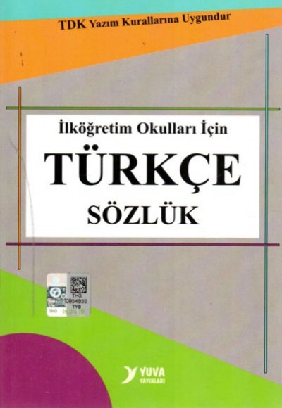 Yuva TDK Uyumlu İlköğretim Okulları İçin Türkçe Sözlük Yuva TDK Uyumlu İlköğretim Okulları İçin Türkçe Sözlük