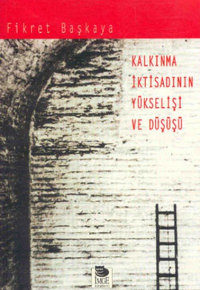 Kalkınma İktisadının Yükselişi ve Düşüşü Kalkınma İktisadının Yükselişi ve Düşüşü