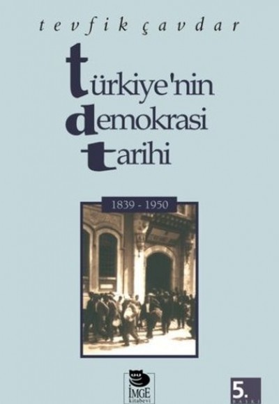 Türkiye’nin Demokrasi Tarihi 1839-1950 Türkiye’nin Demokrasi Tarihi 1839-1950