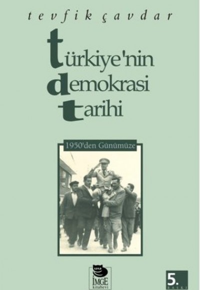 Türkiye’nin Demokrasi Tarihi 1950’den Günümüze Türkiye’nin Demokrasi Tarihi 1950’den Günümüze