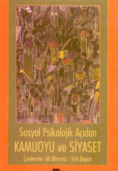 Sosyal Psikolojik Açıdan Kamuoyu ve Siyaset Sosyal Psikolojik Açıdan Kamuoyu ve Siyaset