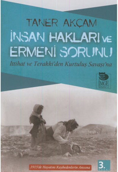 İnsan Hakları ve Ermeni Sorunu İttihat ve Terakki’den Kurtuluş Savaşı’na İnsan Hakları ve Ermeni Sorunu İttihat ve Terakki’den Kurtuluş Savaşı’na