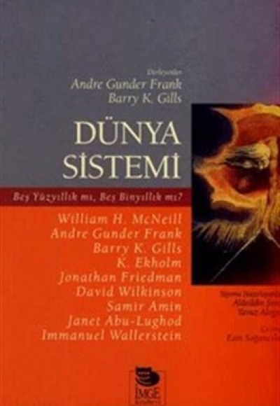 Dünya Sistemi Beş Yüzyıllık mı, Beş Binyıllık mı? Dünya Sistemi Beş Yüzyıllık mı, Beş Binyıllık mı?