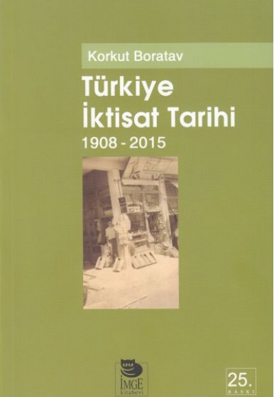 Türkiye İktisat Tarihi 1908-2009 Türkiye İktisat Tarihi 1908-2009