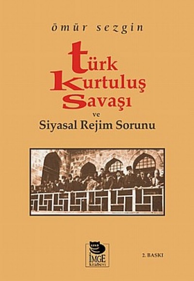 Türk Kurtuluş Savaşı ve Siyasal Rejim Sorunu Türk Kurtuluş Savaşı ve Siyasal Rejim Sorunu