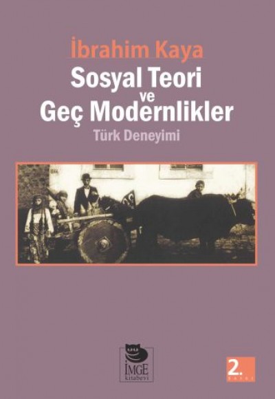 Sosyal Teori ve Geç Modernlikler Türk Deneyimi Sosyal Teori ve Geç Modernlikler Türk Deneyimi